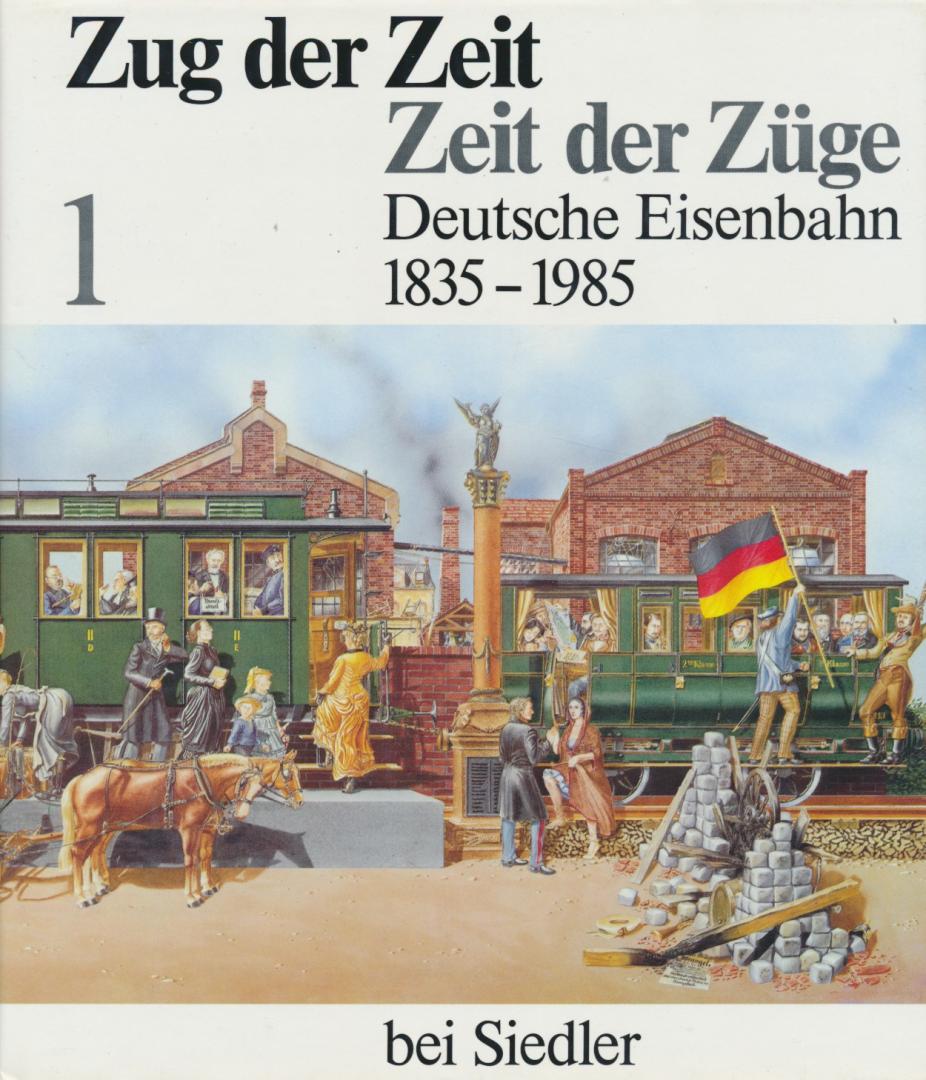 Jehle, Manfred / Sonnebberger, Franz - Zug der Zeit - Zeit der Züge 1 und 2. Deutsche Eisenbahn 1835-1985