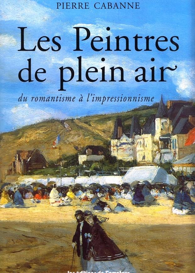 Cabanne, Pierre - Les Peintres de plein air - du romantism à l'impressionnisme.