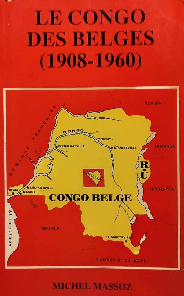 MASSOZ Michel - Le Congo des Belges (1908-1960)