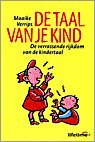 Verrips , Maaike . [ isbn 9789021533858 ] - De  Taal  van  je  Kind. ( De verrassende rijkdom van de kindertaal. )