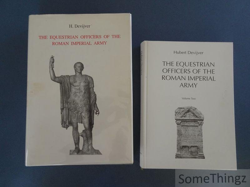 Devijver, Hubert. - The equestrian officers of the Roman imperial army. [Volume One and Two.]