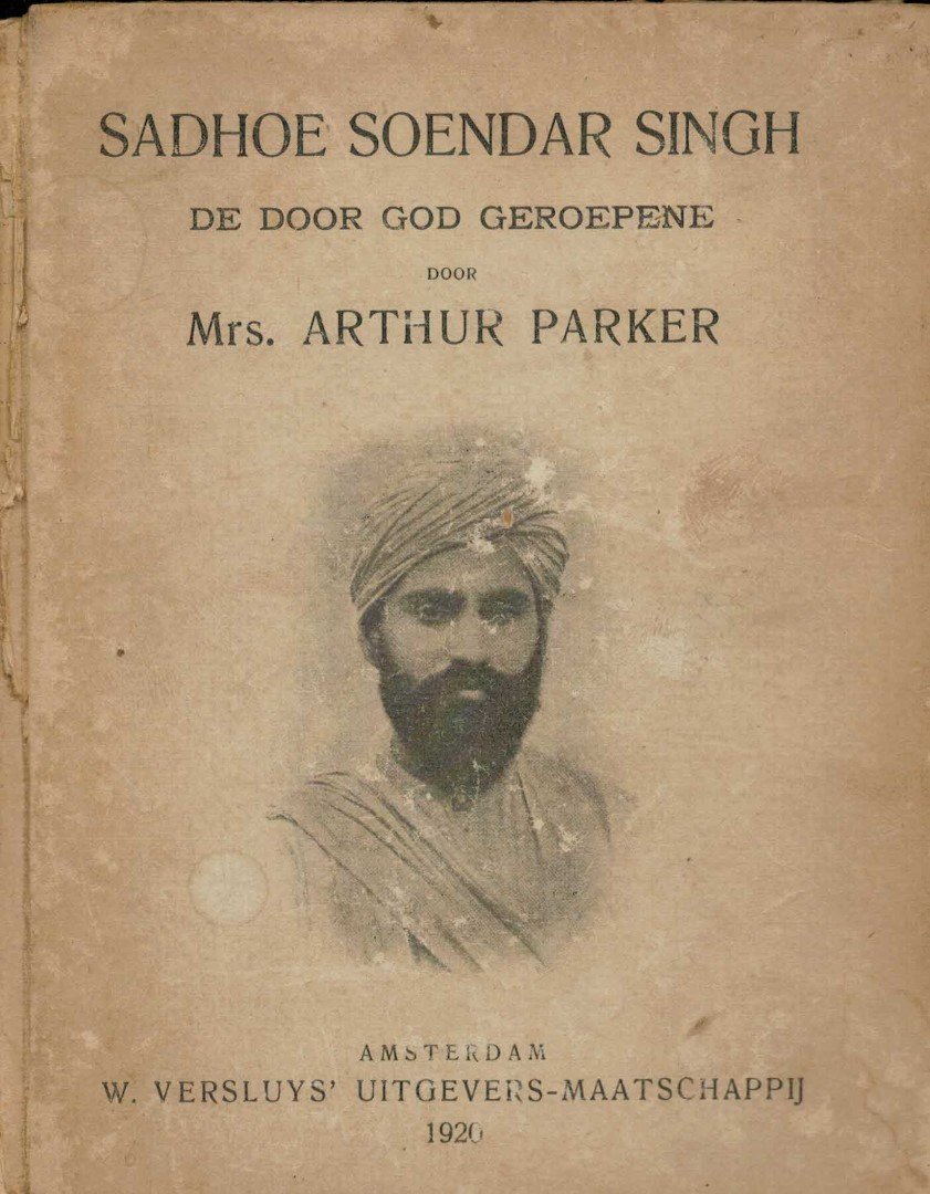 Parker, mrs. Arthur - Sadhoe Soendar Singh de door god geroepene (vertaling Dr. Frederik van Eeden)