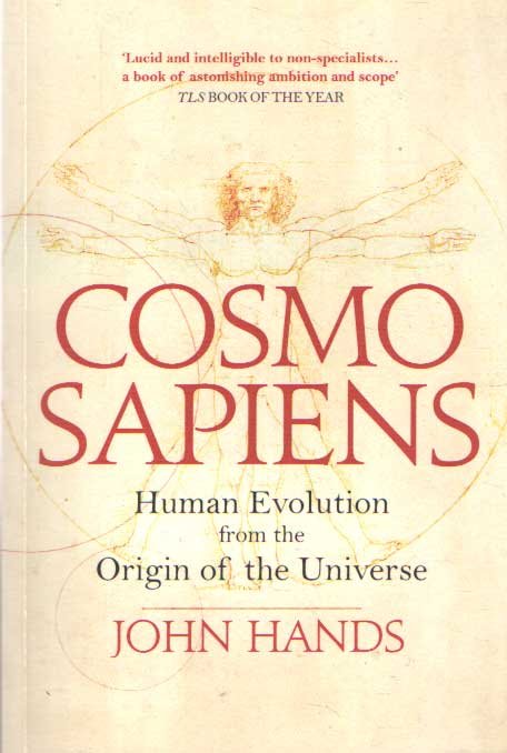 Hands, John - Cosmosapiens - Human Evolution from the Origin of the Universe