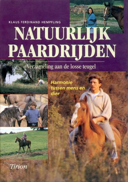 Hempfling, Klaus Ferdinand - Natuurlijk paardrijden. Verzameling aan de losse teugel. Harmonie tussen mens en dier.