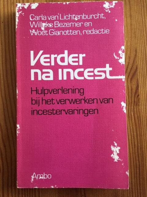 Carla van Lichtenburcht, Willeke Bezemer en Woet Gianotten - Verder na Incest - Hulpverlening bij het verwerken van incest ervaringen