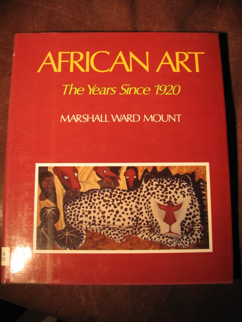 Mount, M.W. - African Art. The years since 1920.