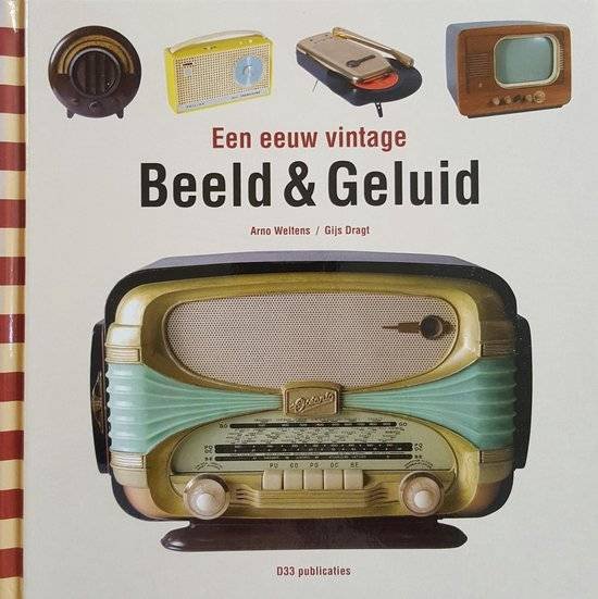 WELTENS, ARNO & GIJS DRAGT. - Een eeuw vintage Beeld & Geluid 1900 - 2000.