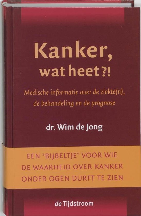 Jong, Wim de - Kanker, wat heet?!