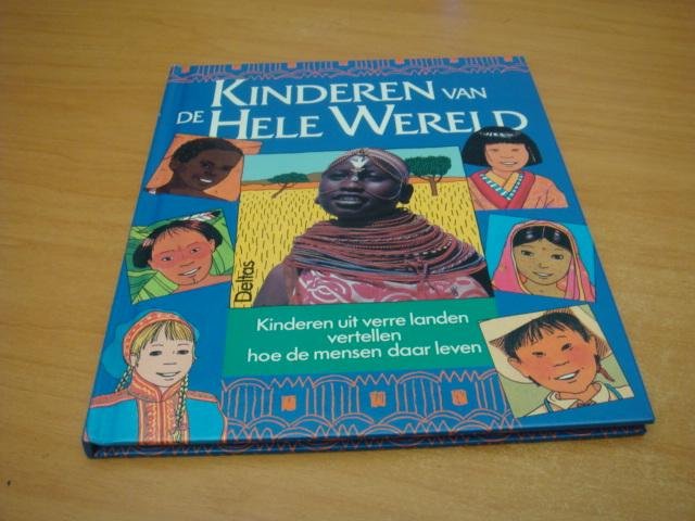 Scherstra, Martin - Kinderen van de hele wereld - Kinderen uit verre landen vertellen hoe de mensen daar leven