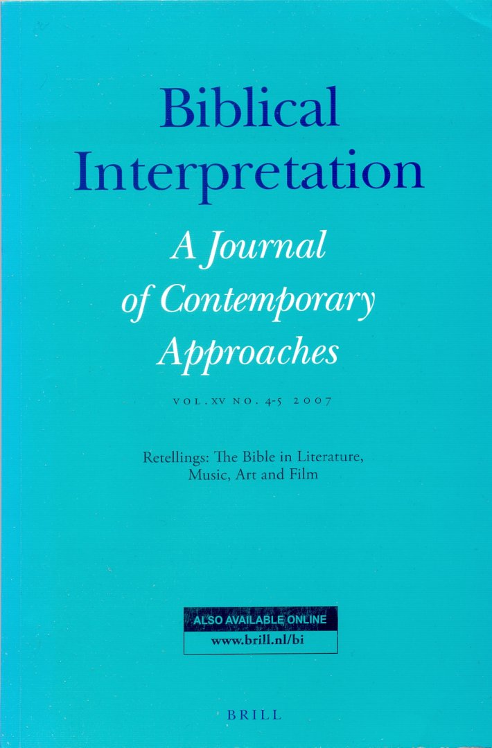  - Biblical Interpretation - a journal of contemporary approaches - vol. xv no. 4-5 2007 | Retellings: the Bible in literature, music, art and film