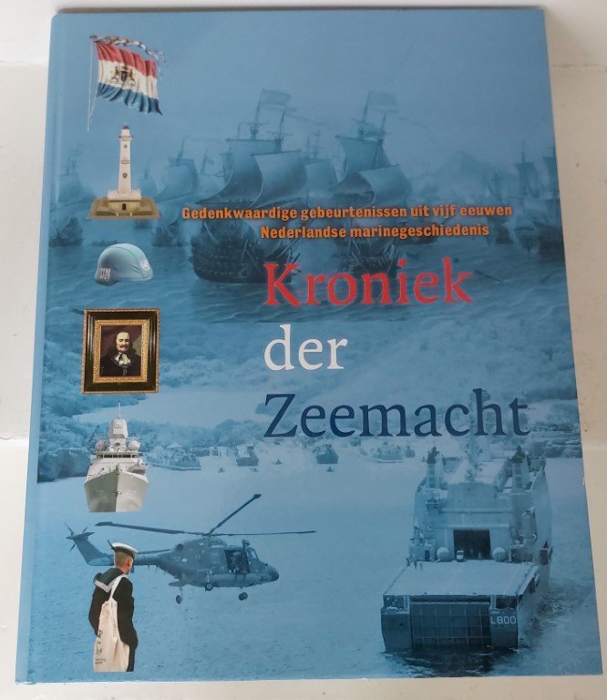 Instituut Voor Maritieme Historie - Kroniek der zeemacht gedenkwaardige gebeurtenissen uit vijf eeuwen Nederlandse marinegeschiedenis