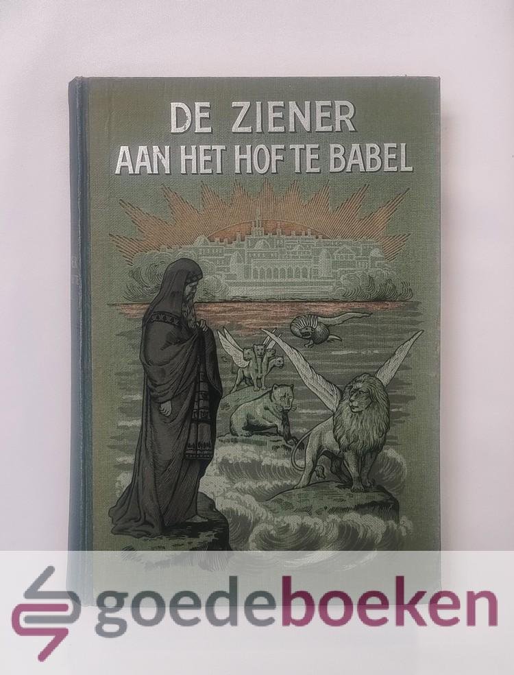 Conradi, L.R. - De ziener aan het hof te Babel --- Of wereldgeschiedenis in het licht van den Bijbel