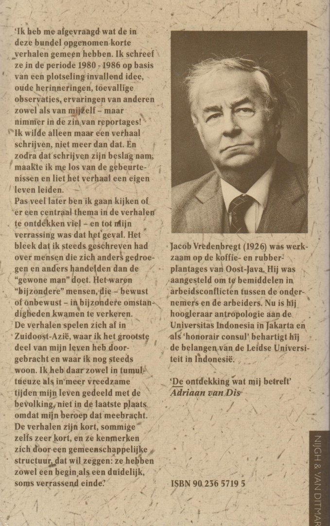 Vredenbregt (Schiedam, 20 november 1926 – Jakarta, 17 november 2020), Jacob Gerardus - De deftige kolonie en andere verhalen  - Mooie verhalen van de in Indonesie werkzame antropoloog Vredenbregt.