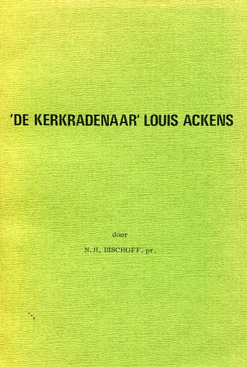 Bischoff, N.H. pr. - "de Kerkradenaar" Louis Ackens