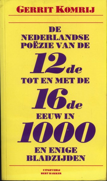 Komrij, Gerrit - De Nederlandse Poëzie van de 12de tot en met de 16de eeuw in 1000 en enige bladzijden