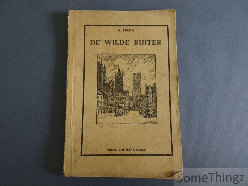 Hans, Abraham - De wilde ruiter. Boeiend roman.