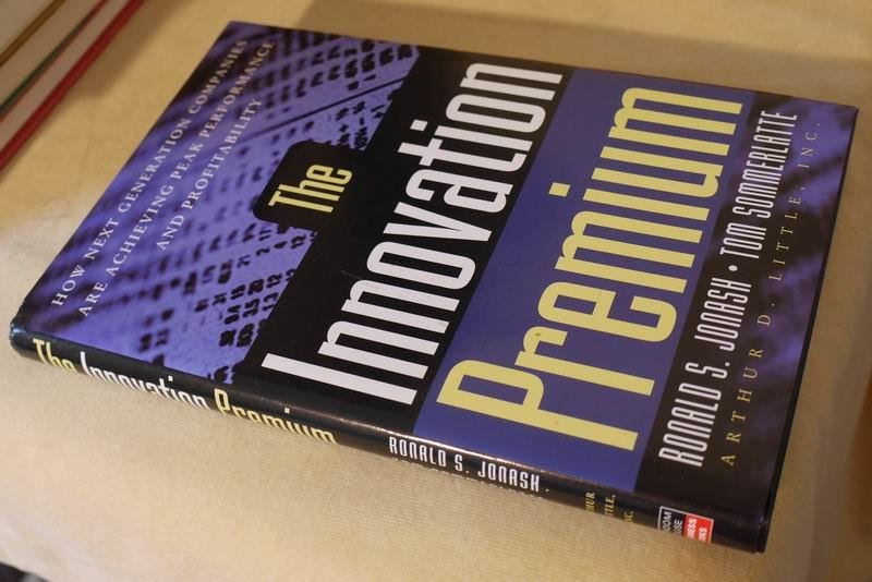 Jonash R.S. - The innovation premium. How 'Next Generation' Companies Are Achieving Peak Performance and Profitability