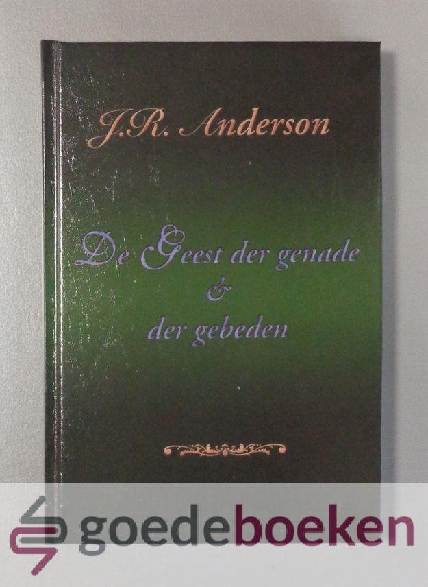 Anderson, J.R. - De Geest der genade en der gebeden --- 7 predikaties over Zacharia 12 vers 10