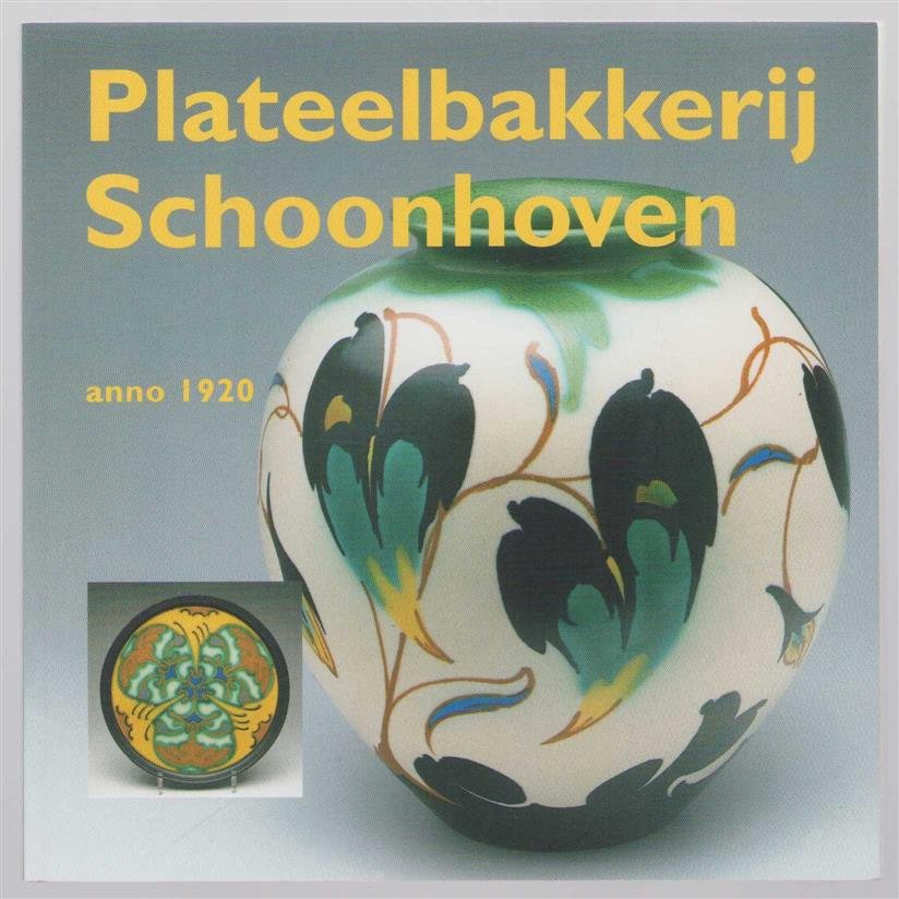 Leendert de Jonge - Plateelbakkerij Schoonhoven : anno 1920 : sieraardewerk van v/h Plateelbakkerij Schoonhoven