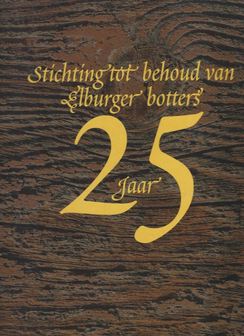 KÜHNE, Carla en NOREL, Willem van - 25 jaar stichting tot behoud van Elburger Botters