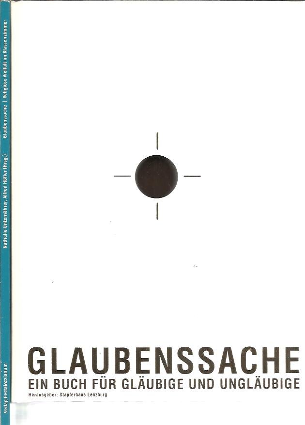 UNTERNÄHER, Nathalie + Nathalie UNTERNÄHER & Alfred HÖFLER [Hrsg.] - Glaubenssache - ein Buch für Gläubige und Ungläubige. + Glaubenssache. Religiöse Vielfalt im Klassenzimmer / Materalien und DVD für den Unterricht.