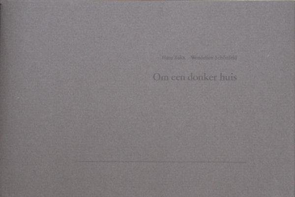 Bakx, Hans& Wendelien Schönfeld (houtgravures). - Om een donker huis.