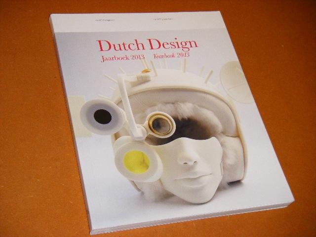 Rijk, Timo de (red.) - Dutch Design. Jaarboek 2013/Yearbook 2013.