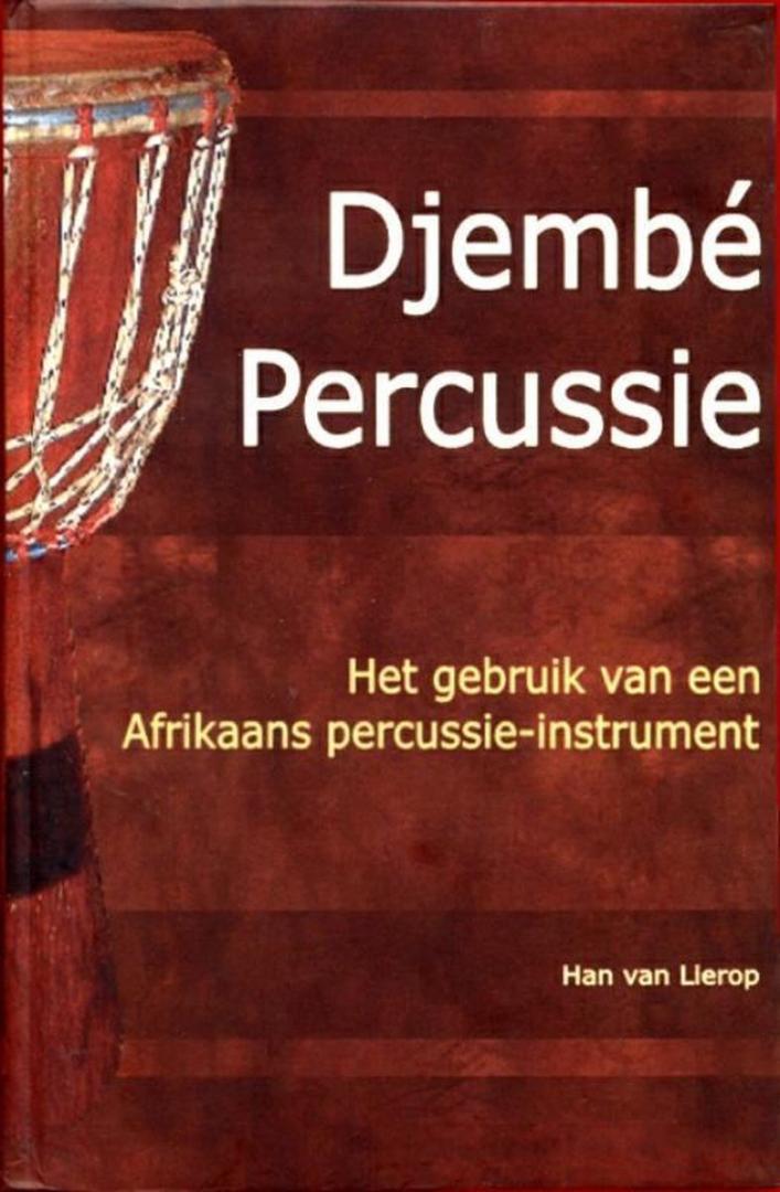 Lierop, Han van - Djembé percussie. Het gebruik van eeen Afrikaans percussie-instrument