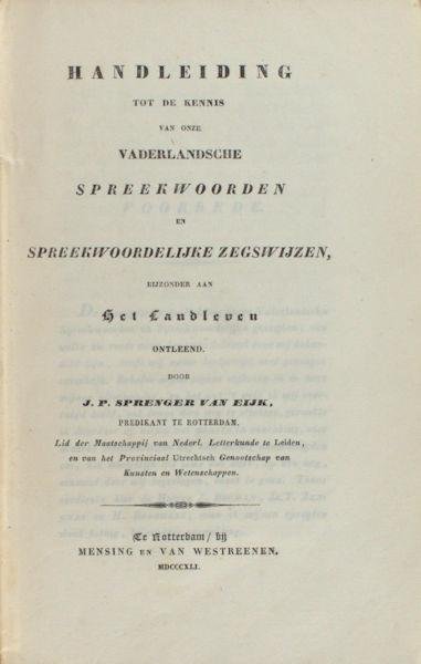Sprenger van Eijk, J.P. - Handleiding tot de kennis van onze vaderlandsche spreekwoorden en spreekwoordelijke zegswijzen. Bijzonder aan het landleven ontleend