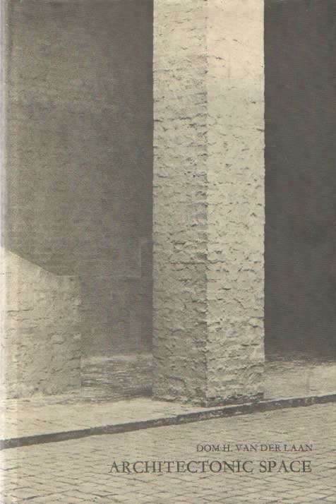 Laan, Dom H. van der - Architectonic Space. Fifteen Lessons on the Disposition of the Human Habitat