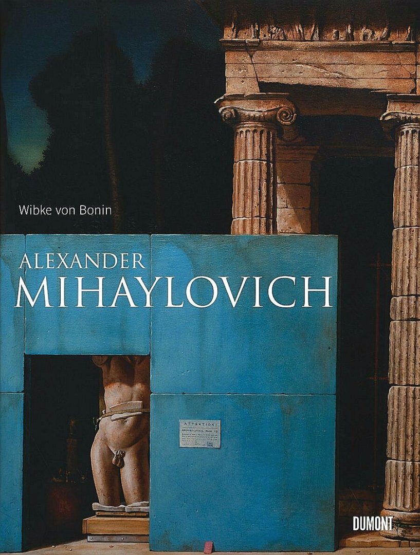 Bonin, Wibke von . [ isbn 9783832192532 ]  0617 - Alexander Mihaylovich . ( Since the late 1970s, Alexander Mihaylovich (born 1958) has devised homages to classical antiquity, inventing idealized Arcadian pastorals embellished with Latin inscriptions, or painting imaginary Egyptian,  -