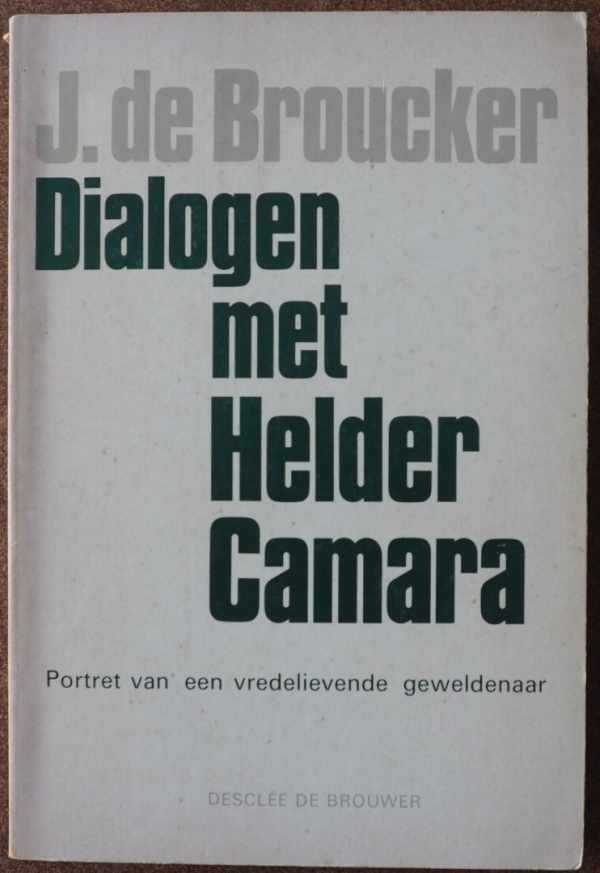 DE BROUCKER J. - Dialogen met Helder Camara - Portret van een vredelievende geweldenaar
