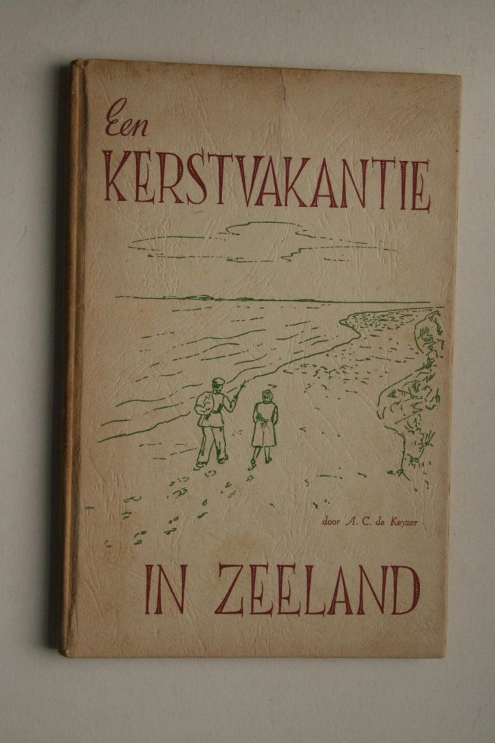 A.C. de Keyzer - EEN KERSTVAKANTIE IN ZEELAND
