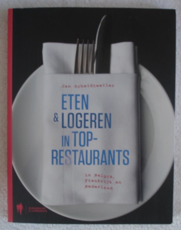 Scheidtweiler, Jan - Eten & logeren in toprestaurants / in Belgie, Frankrijk en Nederland