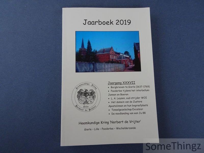Coll. / Jozef Neefs, Walter Driessen, André Pluym, Rosette DFillen, Nico Paepen. - Heemkundige Kring Norbert de Vrijter. Gierle - Lille - Poederlee - Wechelderzande. Jaarboek 2019, jaargang XXXVII.