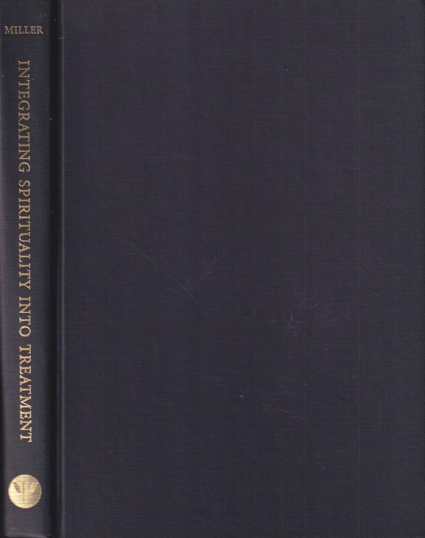 Miller, William R. (Ed.) - Integrating Spirituality into Treatment: Resources for Practitioners