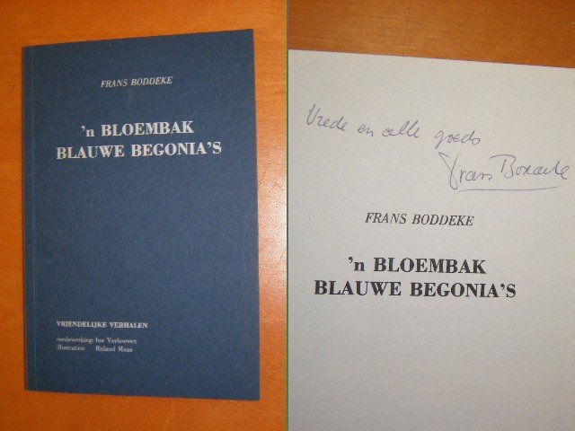 Frans Boddeke - 'N Bloembak blauwe begonia's, vriendelijke verhalen [GESIGNEERD]