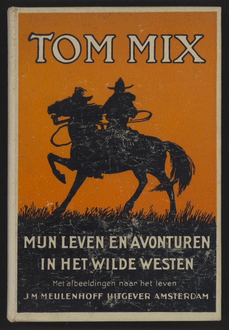 Mix, Tom / naverteld door M.N. van Gelder, - Mijn leven en avonturen in het Wilde Westen