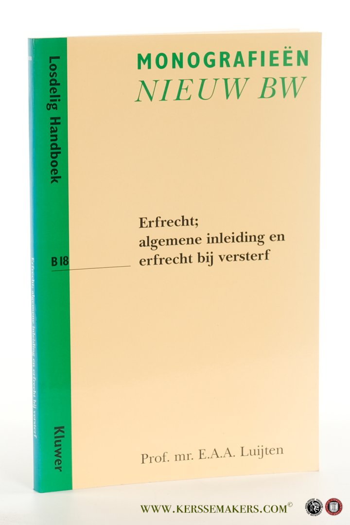 Luijten, E.A.A. - Erfrecht; algemene inleiding en erfrecht bij versterf.