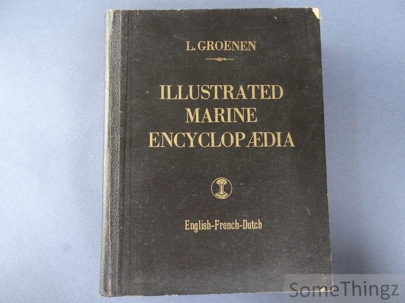 Groenen, Liévin en de Vos, H. [medewerker] - Illustrated marine encyclopaedia = Encyclopédie illustrée de la marine = Geïllustreerde scheepvaart encyclopedie