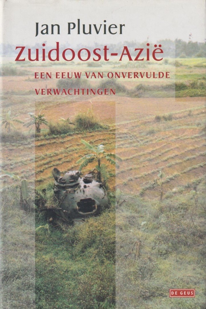 Pluvier, Jan - Zuidoost-Azië: Een eeuw van onvervulde verwachtingen  van Bonifacio tot Habibie