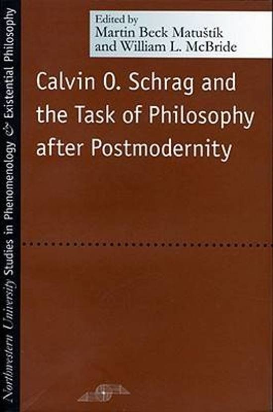 William Leon Mcbride;Martin Beck Matustik - Calvin O. Schrag and the Task of Philosophy After Postmodernity