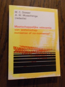 Doeser, M; Musschenga. A. - Maatschappelijke relevantie van wetenschap. Nonsense of no-nonsense?