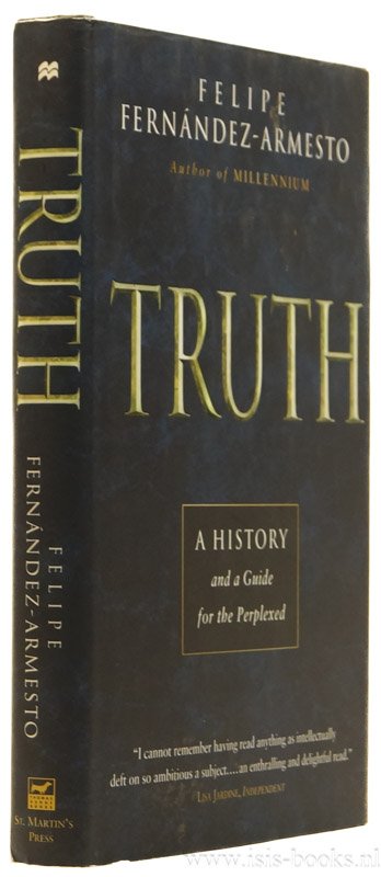 FERNÁNDEZ-ARMESTO, F. - Truth. A history and a guide for the perplexed.