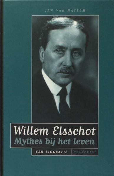 Elsschot, Willem - Jan van Hattem. - Willem Elsschot. Mythes bij het leven. Een biografie