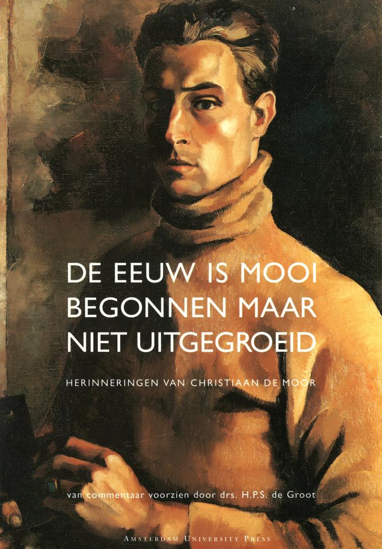 Groot, drs. H.P.S. de (commentaar) - De eeuw is mooi begonnen maar niet uitgegroeid - Herinneringen van Christiaan de Moor