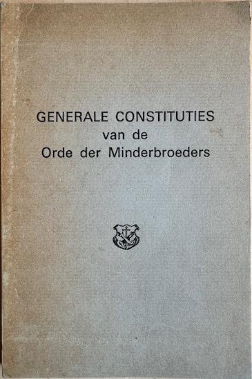 Franciscanen / Minderbroeders - GENERALE CONSTITUTIES VAN DE ORDE DER MINDERBROEDERS.