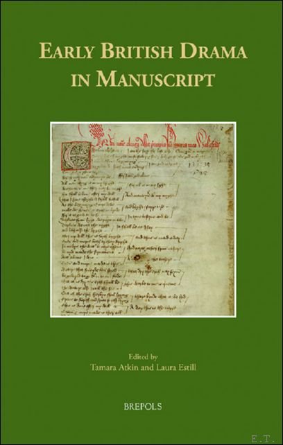 Tamara Atkin, Laura Estill (eds) - Early British Drama in Manuscript