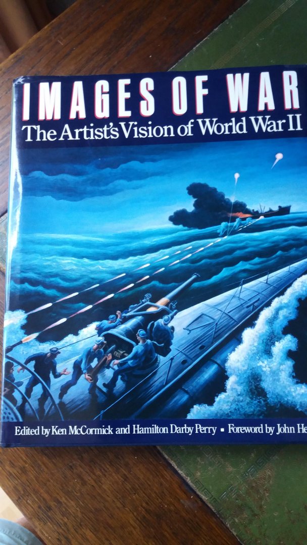 Ken McCormick and Hailton Darby Perry - Images of war  ( The artist's vision of World War 2 )