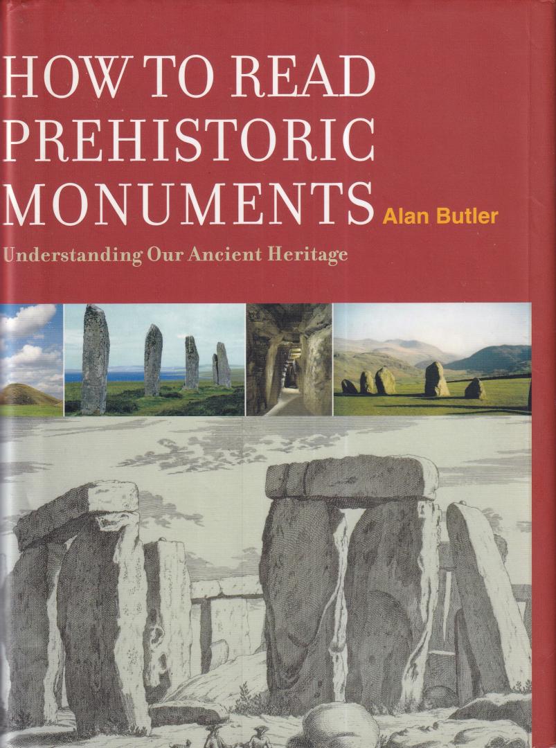 Butler, Alan - How to Read Prehistoric Monuments: Understanding our Ancient Heritage